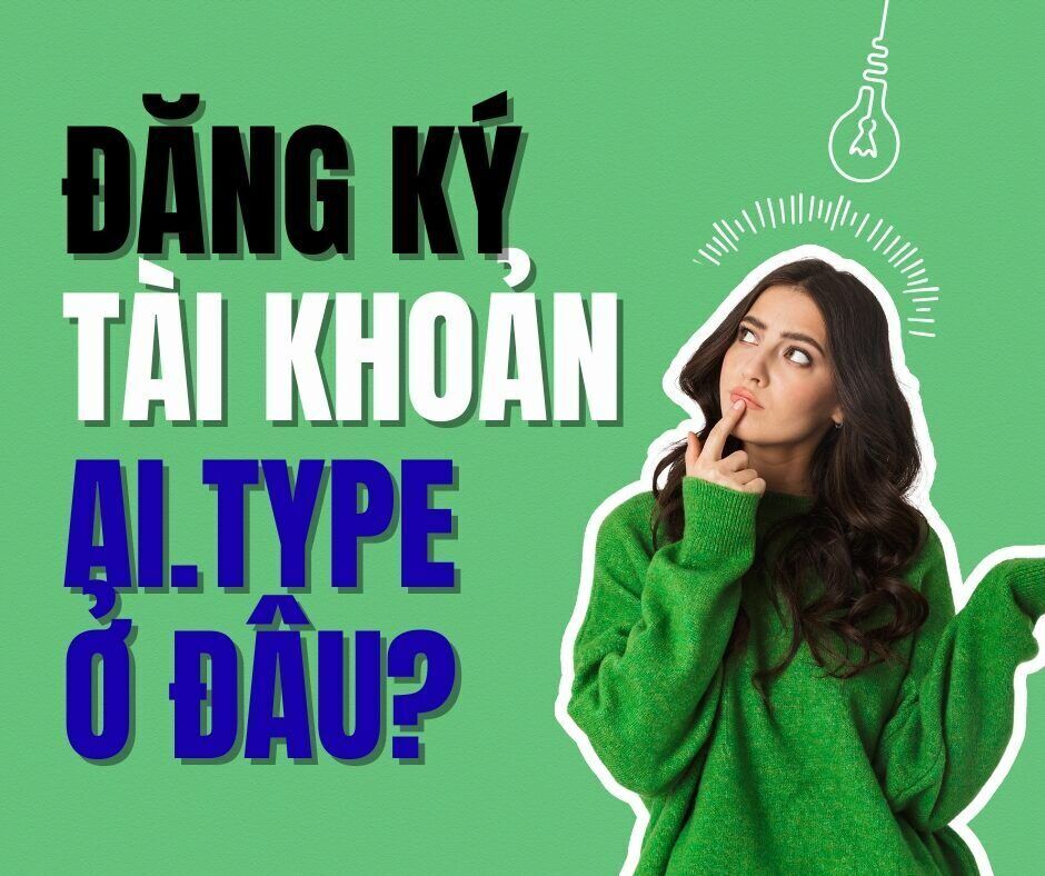 Đăng ký tài khoản Ai.Type ở đâu?