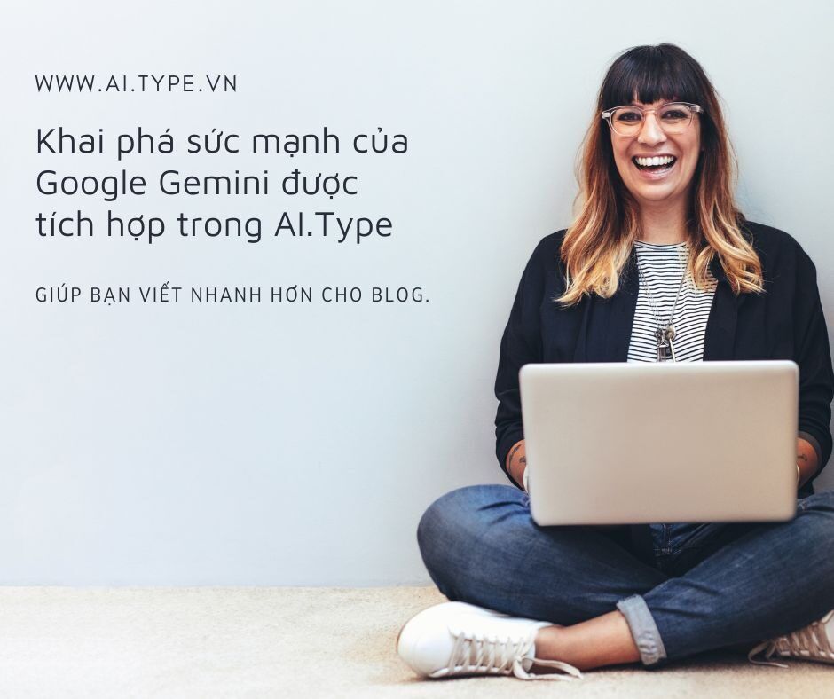 Khai phá sức mạnh Google Gemini tích hợp trong AI.Type 2 Khai phá sức mạnh của Google Gemini được tích hợp trong AI.Type